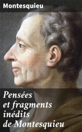 Montesquieu |  Pensées et fragments inédits de Montesquieu | eBook | Sack Fachmedien