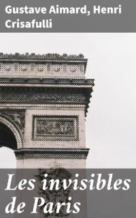 Aimard / Crisafulli |  Les invisibles de Paris | eBook | Sack Fachmedien