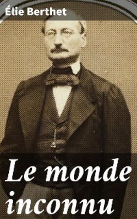 Berthet |  Le monde inconnu | eBook | Sack Fachmedien