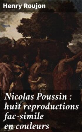 Roujon |  Nicolas Poussin : huit reproductions fac-simile en couleurs | eBook | Sack Fachmedien