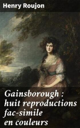Roujon |  Gainsborough : huit reproductions fac-simile en couleurs | eBook | Sack Fachmedien
