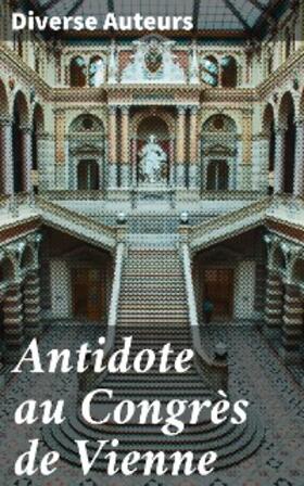 Auteurs |  Antidote au Congrès de Vienne | eBook | Sack Fachmedien