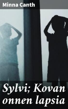 Canth |  Sylvi; Kovan onnen lapsia | eBook | Sack Fachmedien