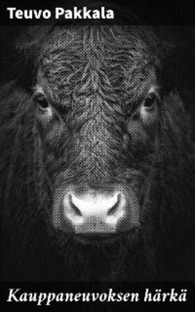 Pakkala |  Kauppaneuvoksen härkä | eBook | Sack Fachmedien