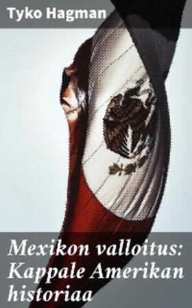 Hagman |  Mexikon valloitus: Kappale Amerikan historiaa | eBook | Sack Fachmedien