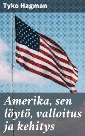 Hagman |  Amerika, sen löytö, valloitus ja kehitys | eBook | Sack Fachmedien
