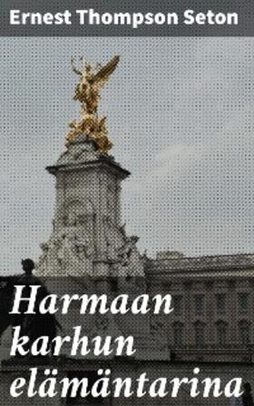 Seton |  Harmaan karhun elämäntarina | eBook | Sack Fachmedien