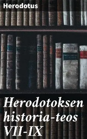Herodotus |  Herodotoksen historia-teos VII-IX | eBook | Sack Fachmedien