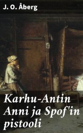 Åberg |  Karhu-Antin Anni ja Spof'in pistooli | eBook | Sack Fachmedien