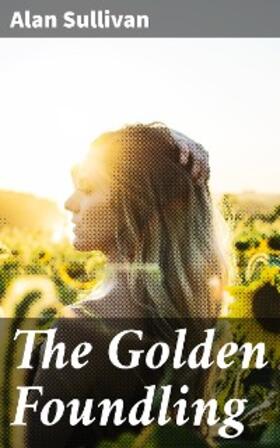 Sullivan |  The Golden Foundling | eBook | Sack Fachmedien