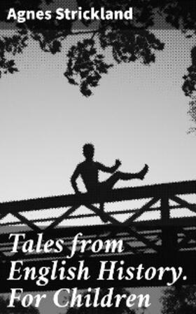 Strickland |  Tales from English History. For Children | eBook | Sack Fachmedien