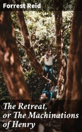 Reid |  The Retreat, or The Machinations of Henry | eBook | Sack Fachmedien