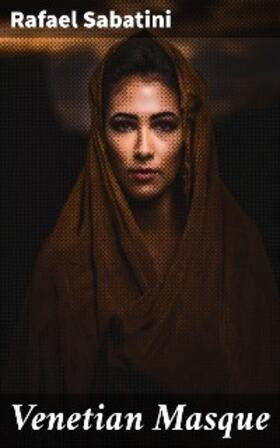 Sabatini |  Venetian Masque | eBook | Sack Fachmedien