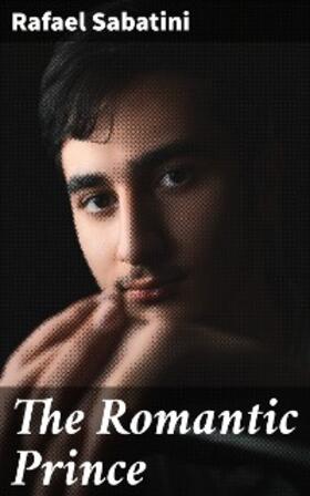 Sabatini |  The Romantic Prince | eBook | Sack Fachmedien