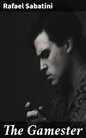 Sabatini |  The Gamester | eBook | Sack Fachmedien
