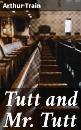 Train |  Tutt and Mr. Tutt | eBook | Sack Fachmedien