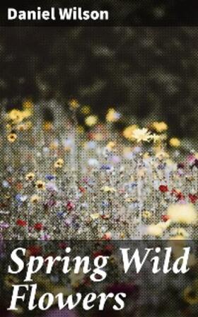 Wilson |  Spring Wild Flowers | eBook | Sack Fachmedien