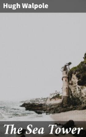 Walpole |  The Sea Tower | eBook | Sack Fachmedien