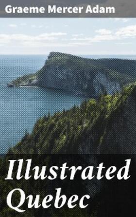 Adam |  Illustrated Quebec | eBook | Sack Fachmedien
