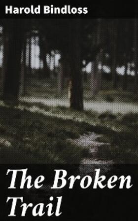 Bindloss |  The Broken Trail | eBook | Sack Fachmedien
