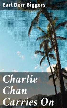 Biggers |  Charlie Chan Carries On | eBook | Sack Fachmedien