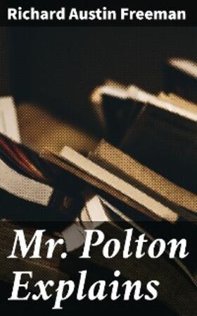 Freeman |  Mr. Polton Explains | eBook | Sack Fachmedien