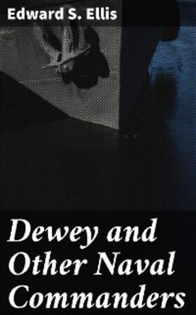 Ellis |  Dewey and Other Naval Commanders | eBook | Sack Fachmedien