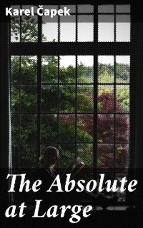 Capek |  The Absolute at Large | eBook | Sack Fachmedien