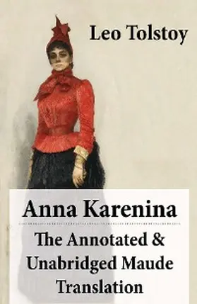 Tolstoy |  Anna Karenina - The Annotated & Unabridged Maude Translation (Annotated) | eBook | Sack Fachmedien