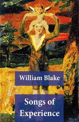 Blake |  Songs of Experience (Illuminated Manuscript with the Original Illustrations of William Blake) (Annotated) | eBook | Sack Fachmedien