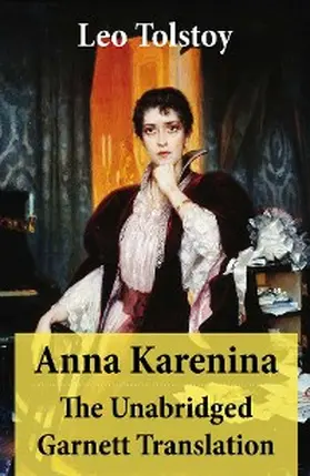 Tolstoy |  Anna Karenina - The Unabridged Garnett Translation (Annotated) | eBook | Sack Fachmedien