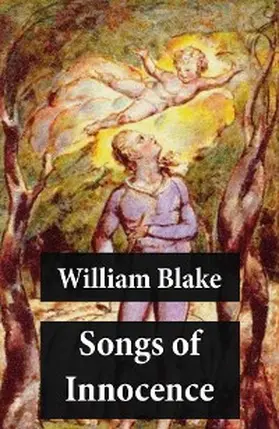 Blake |  Songs of Innocence (Illuminated Manuscript with the Original Illustrations of William Blake) (Annotated) | eBook | Sack Fachmedien