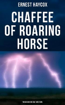 Haycox |  Chaffee of Roaring Horse (Musaicum Vintage Western) | eBook | Sack Fachmedien