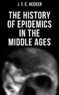 Hecker |  The History of Epidemics in the Middle Ages | eBook | Sack Fachmedien