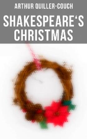 Quiller-Couch |  Shakespeare's Christmas | eBook | Sack Fachmedien