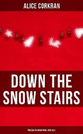 Corkran |  Down the Snow Stairs (Musaicum Christmas Specials) | eBook | Sack Fachmedien