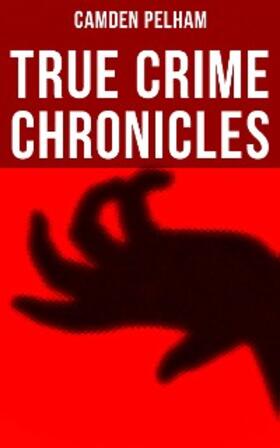 Pelham |  True Crime Chronicles | eBook | Sack Fachmedien