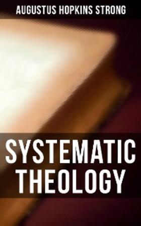 Strong |  Systematic Theology | eBook | Sack Fachmedien