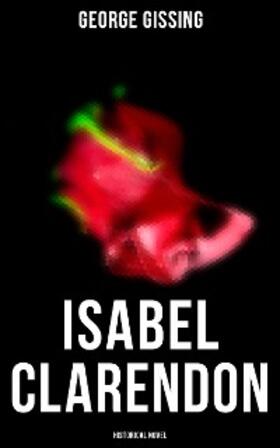 Gissing |  Isabel Clarendon  (Historical Novel) | eBook | Sack Fachmedien