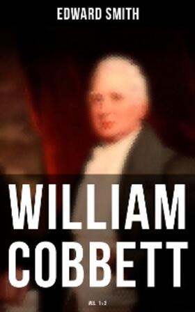 Smith |  William Cobbett (Vol.1&2) | eBook | Sack Fachmedien