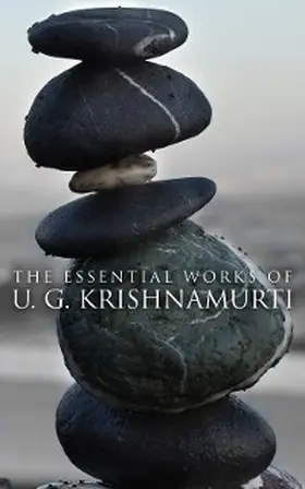 Krishnamurti |  The Essential Works of U. G. Krishnamurti | eBook | Sack Fachmedien