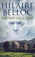 Belloc |  Hilaire Belloc - Premium Collection: Historical Works, Writings on Economy, Essays & Fiction | eBook | Sack Fachmedien