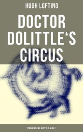 Lofting |  Doctor Dolittle's Circus (Musaicum Children's Classics) | eBook | Sack Fachmedien