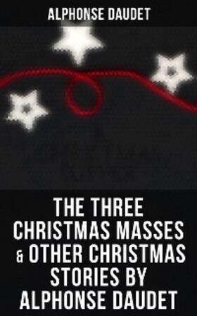 Daudet | The Three Christmas Masses  & Other Christmas Stories by Alphonse Daudet | E-Book | www.sack.de