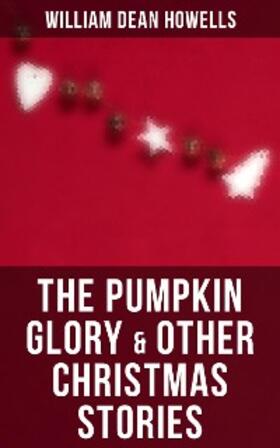 Howells |  The Pumpkin Glory & Other Christmas Stories | eBook | Sack Fachmedien