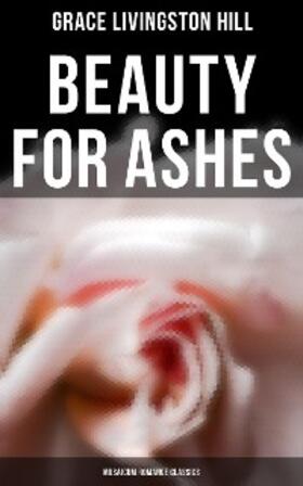 Hill |  Beauty for Ashes (Musaicum Romance Classics) | eBook | Sack Fachmedien