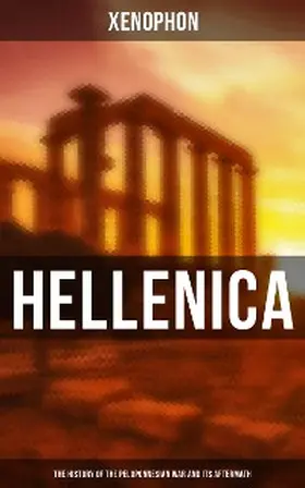 Xenophon |  Hellenica (The History of the Peloponnesian War and Its Aftermath) | eBook | Sack Fachmedien