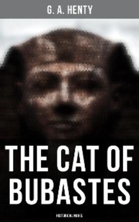 Henty |  The Cat of Bubastes (Historical Novel) | eBook | Sack Fachmedien