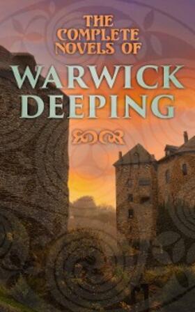 Deeping |  The Complete Novels of Warwick Deeping | eBook | Sack Fachmedien