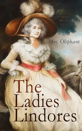 Oliphant / E-Artnow |  The Ladies Lindores (Annotated) | eBook | Sack Fachmedien